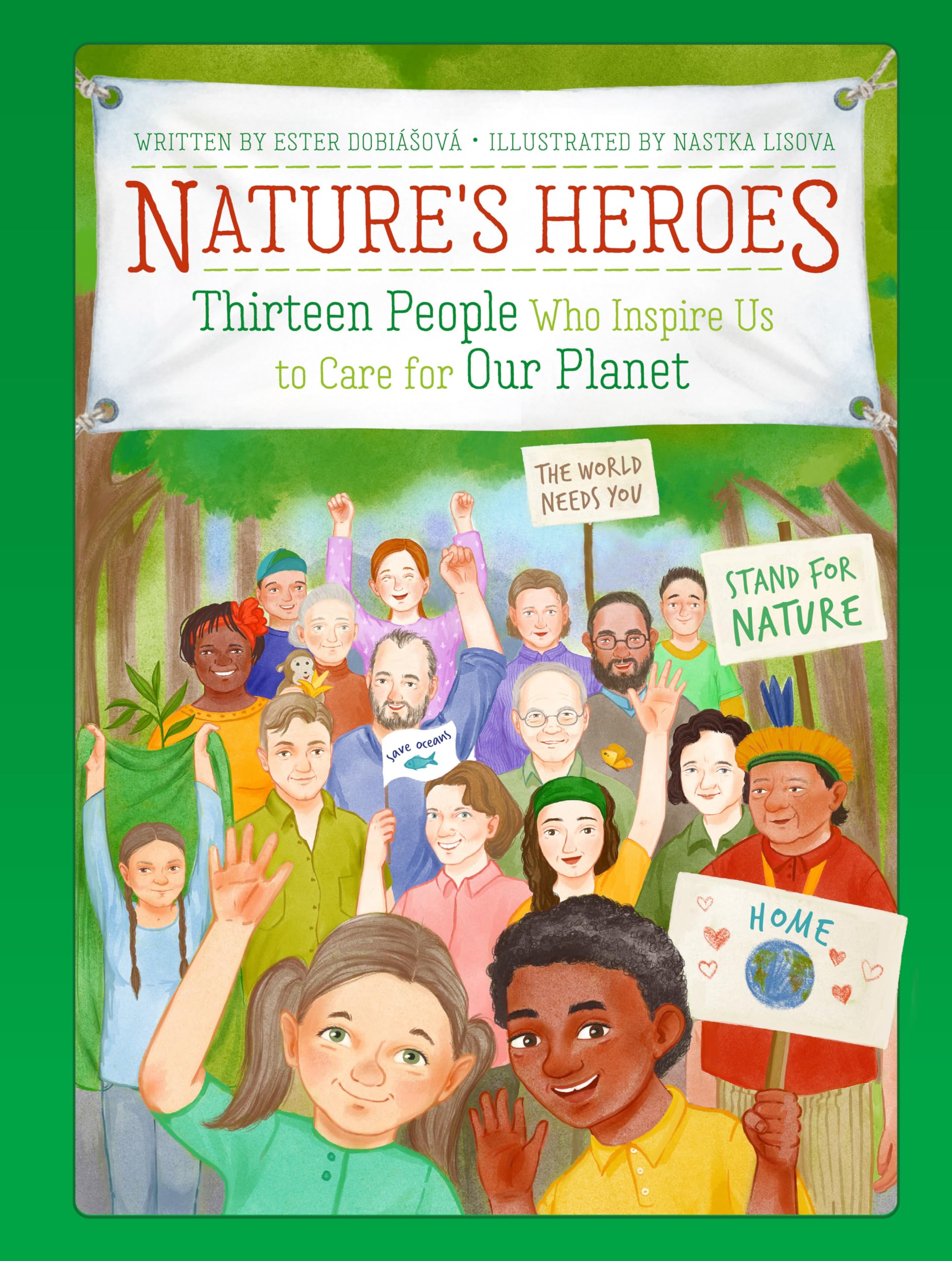 Nature's Heroes: Thirteen People Who Inspire Us to Care for Our Planet