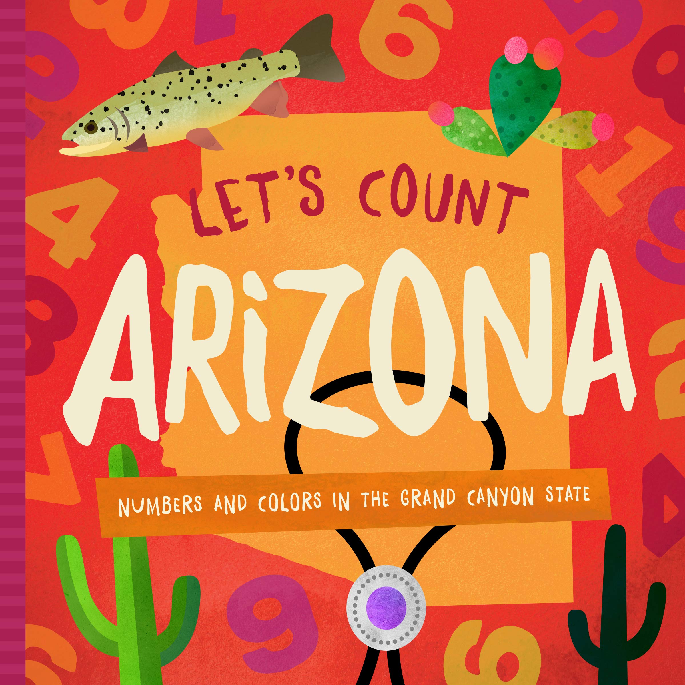 Let's Count Arizona: Numbers and Colors in the Grand Canyon State (Let's Count Regional Board Books)