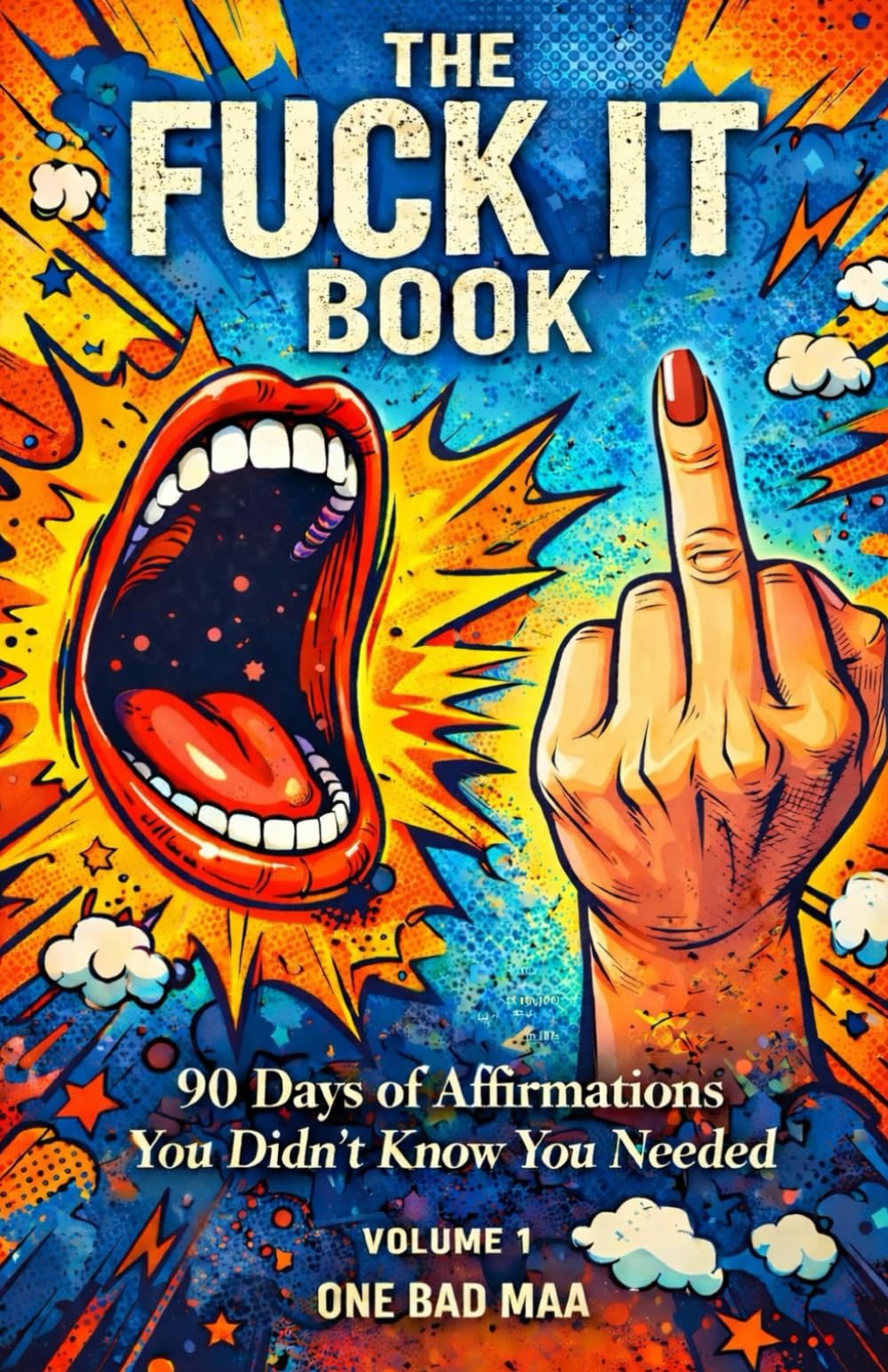 The Fuck It Book!: 90 Days of Affirmations You Didn't Know You Needed.