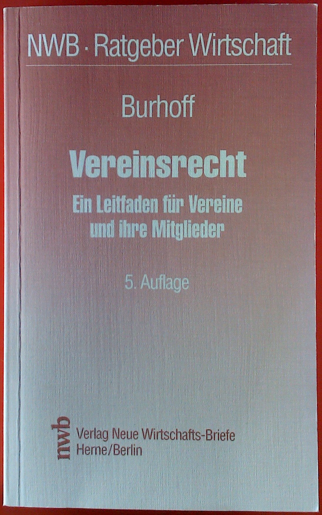 Vereinsrecht: Ein Leitfaden für Vereine und ihre Mitglieder (NWB-Ratgeber Wirtschaft)
