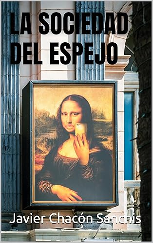 LA SOCIEDAD DEL ESPEJO (Spanish Edition)