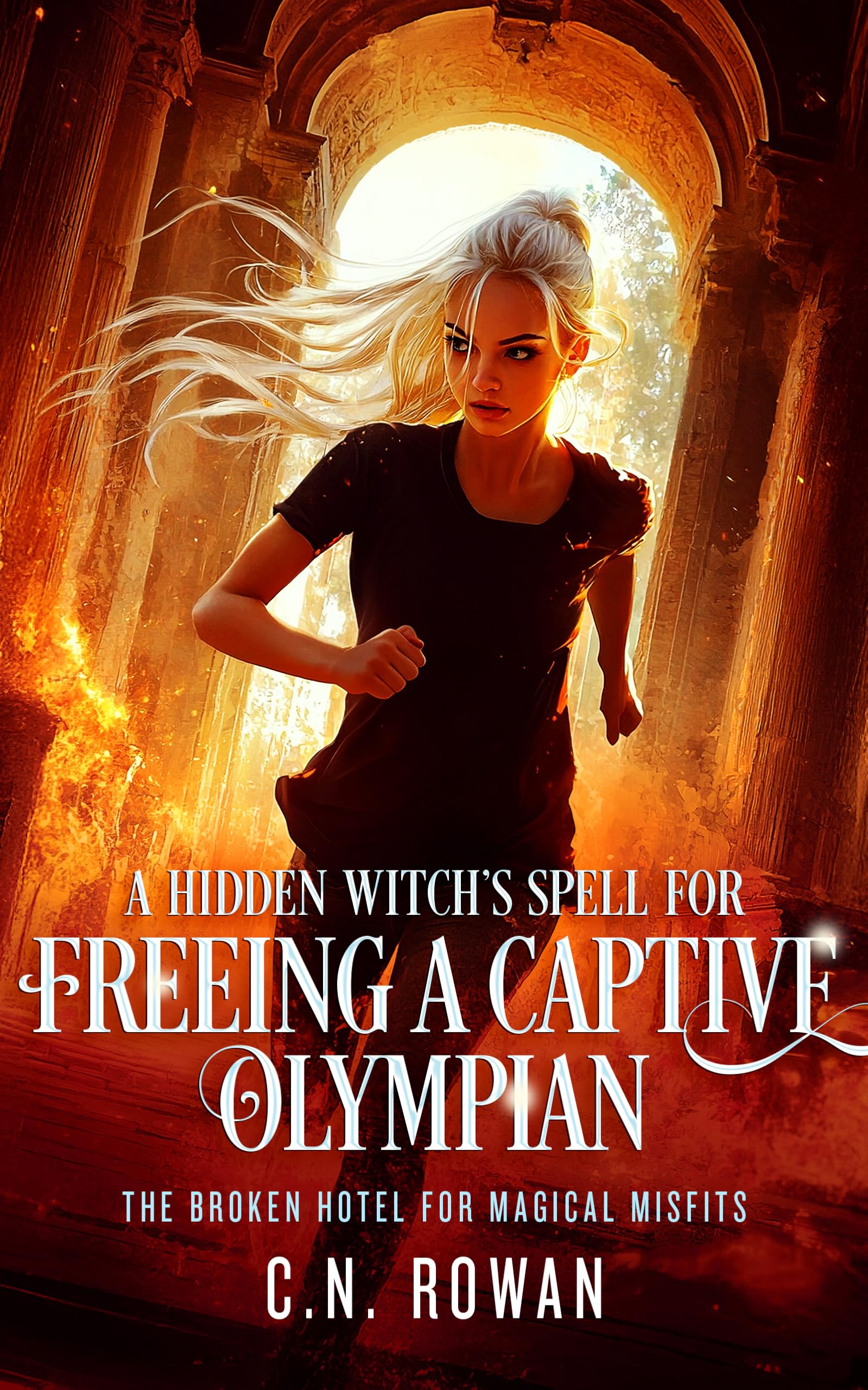 A Hidden's Witch's Spell for Freeing a Captive Olympian: A snarky urban fantasy adventure with immortal stakes (The Broken Hotel for Magical Misfits Book 2)