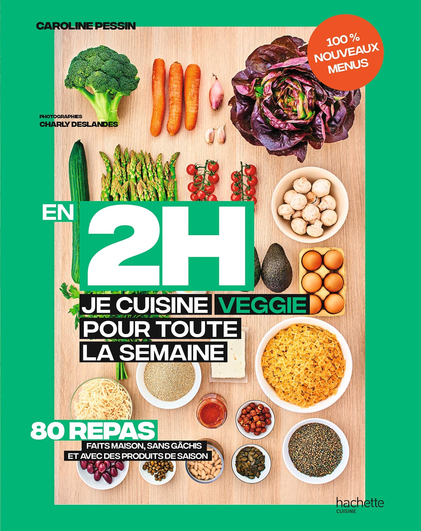 En 2 h je cuisine veggie pour toute la semaine tome 2 : 80 repas fait maison, sans gâchis et avec des produits de saison (En 2h) (French Edition)