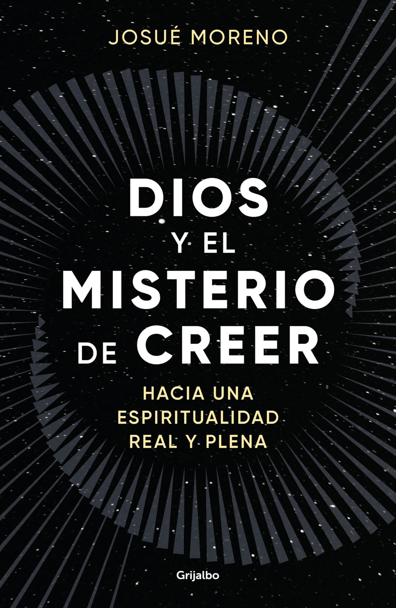 Dios y el misterio de creer: Hacia una espiritualidad real y plena (Crecimiento personal)