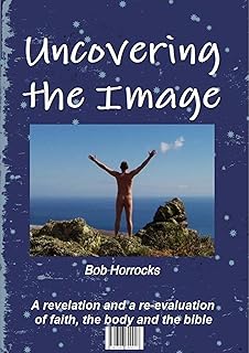 Uncovering the Image: A revelation and a re-evaluation of faith, the body and the bible