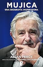Mujica. Una biografía inspiradora (Spanish Edition)