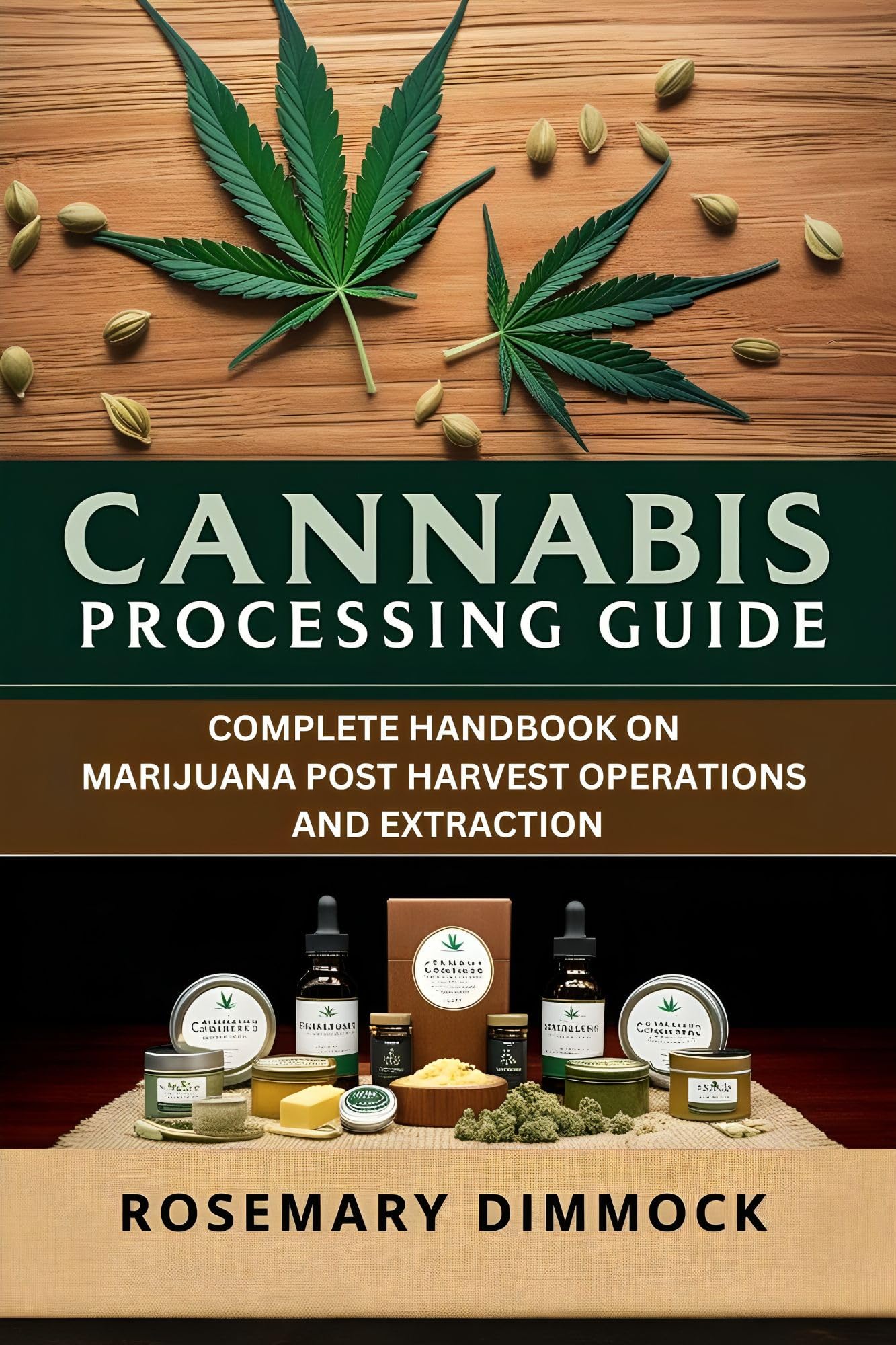 Cannabis processing guide: Complete handbook on marijuana post-harvest operations & extraction