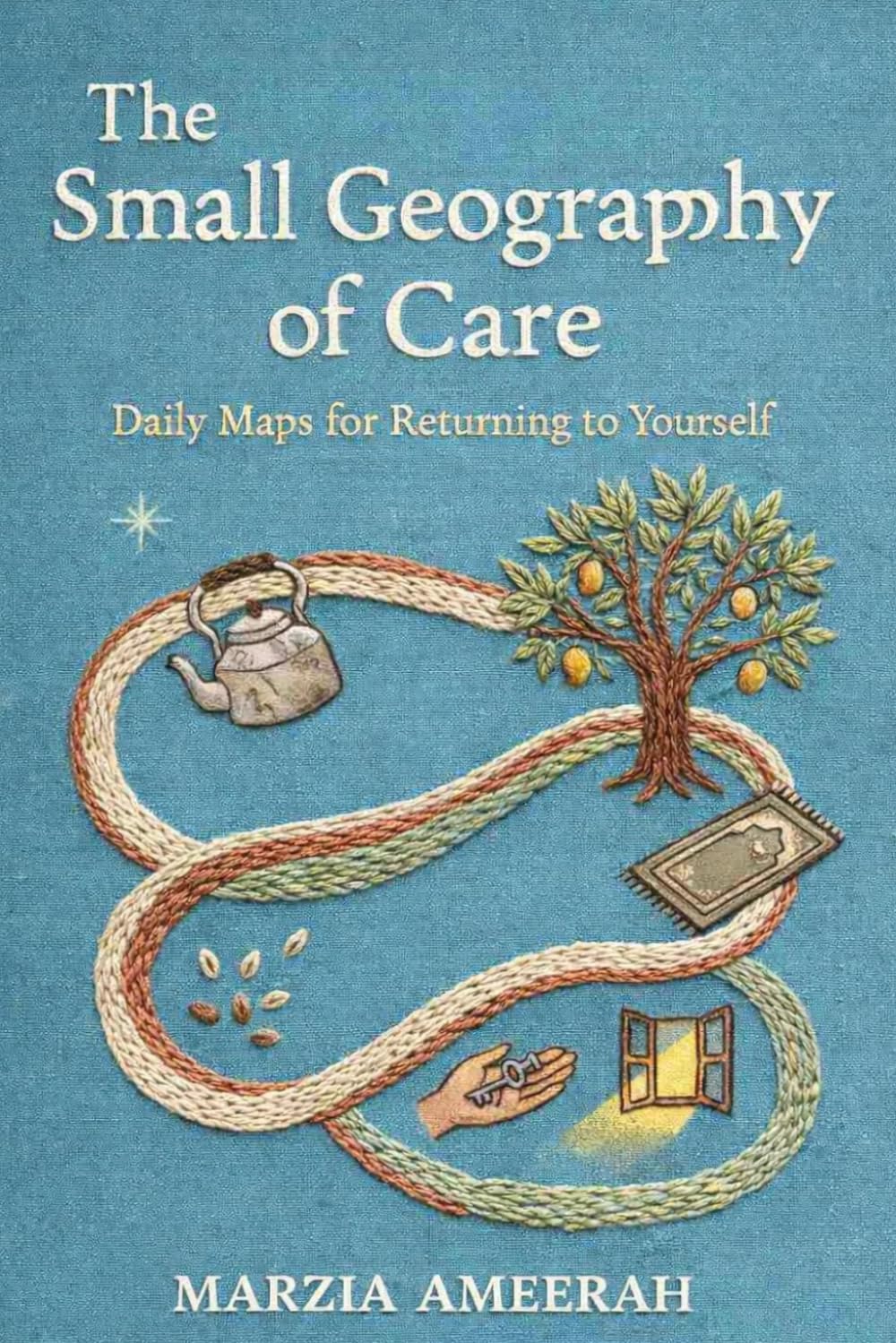 The Small Geography of Care: Daily Maps for Returning to Yourself