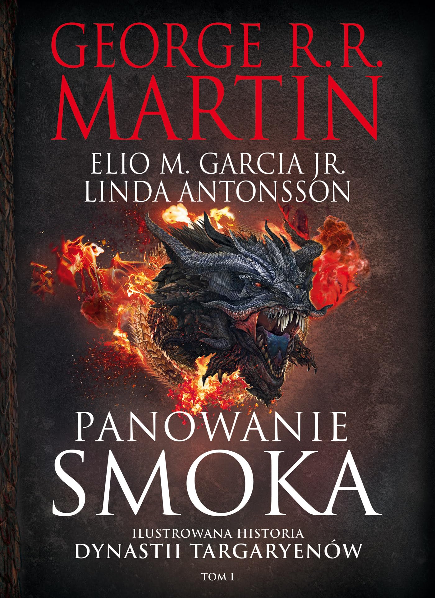Panowanie smoka: Ilustrowana historia dynastii Targaryenów Tom I