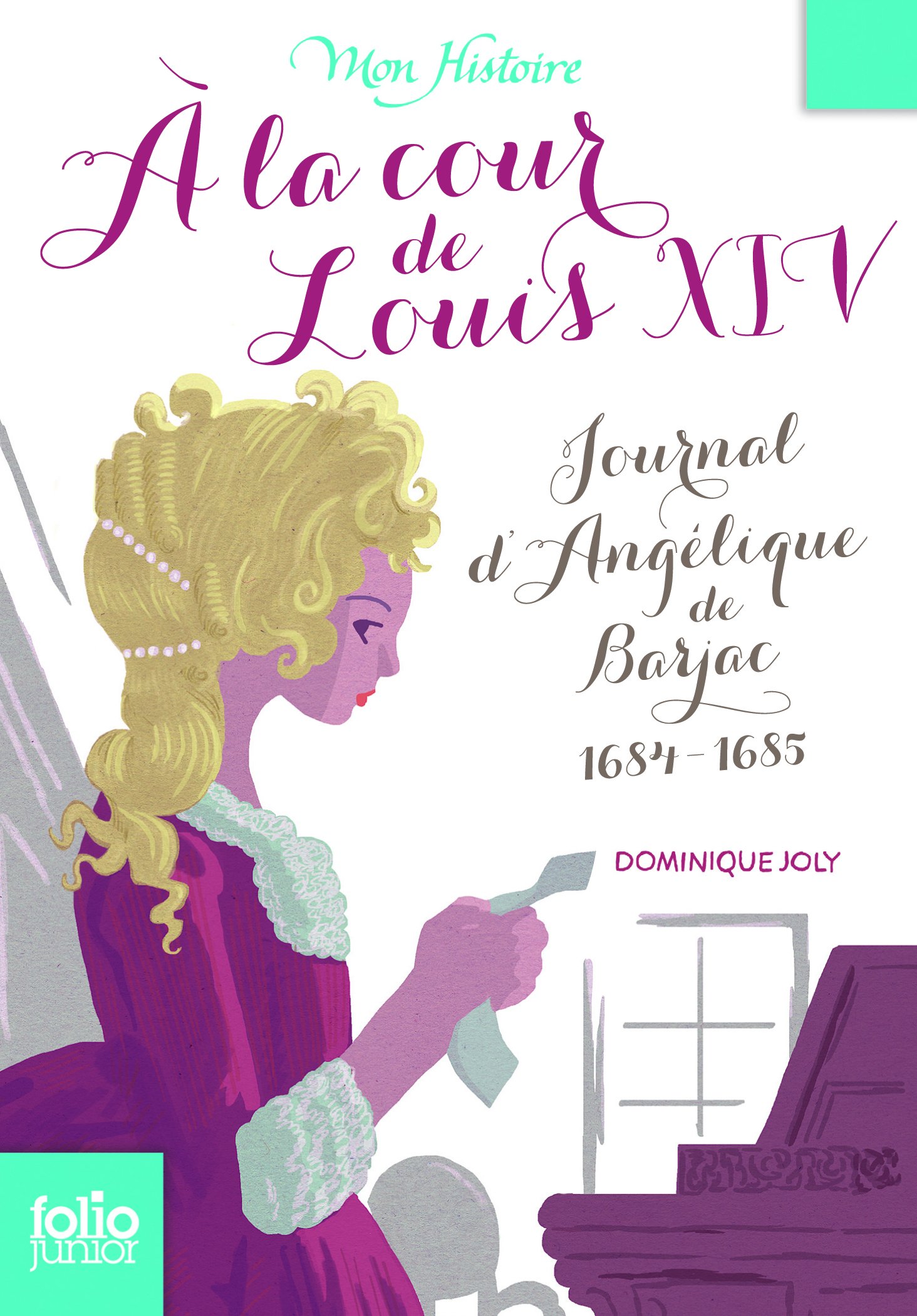 À la cour de Louis XIV: Journal d'Angélique de Barjac, 1684-1685 (Folio Junior Mon Histoire)