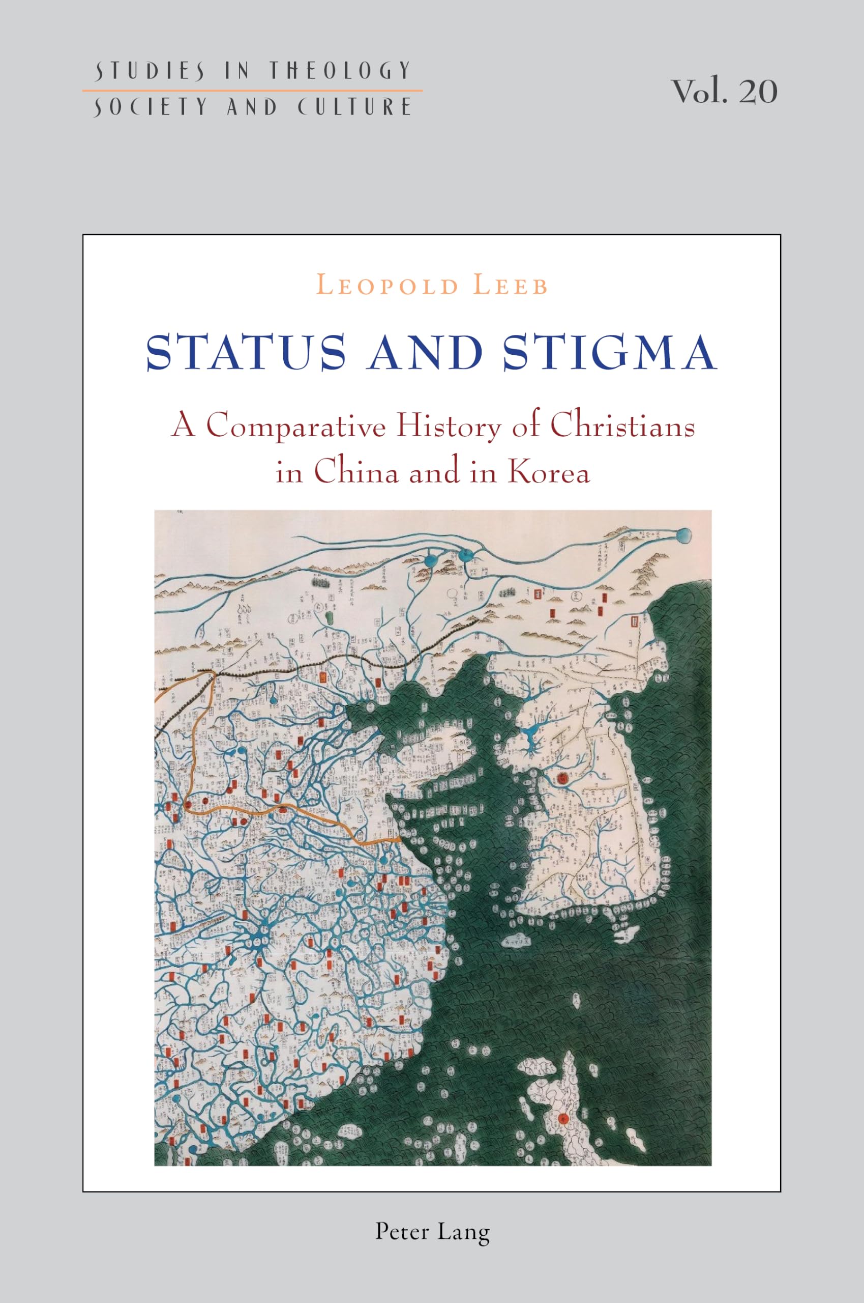Status and Stigma: A Comparative History of Christians in China and in Korea: 20 (Studies in Theology, Society and Culture)