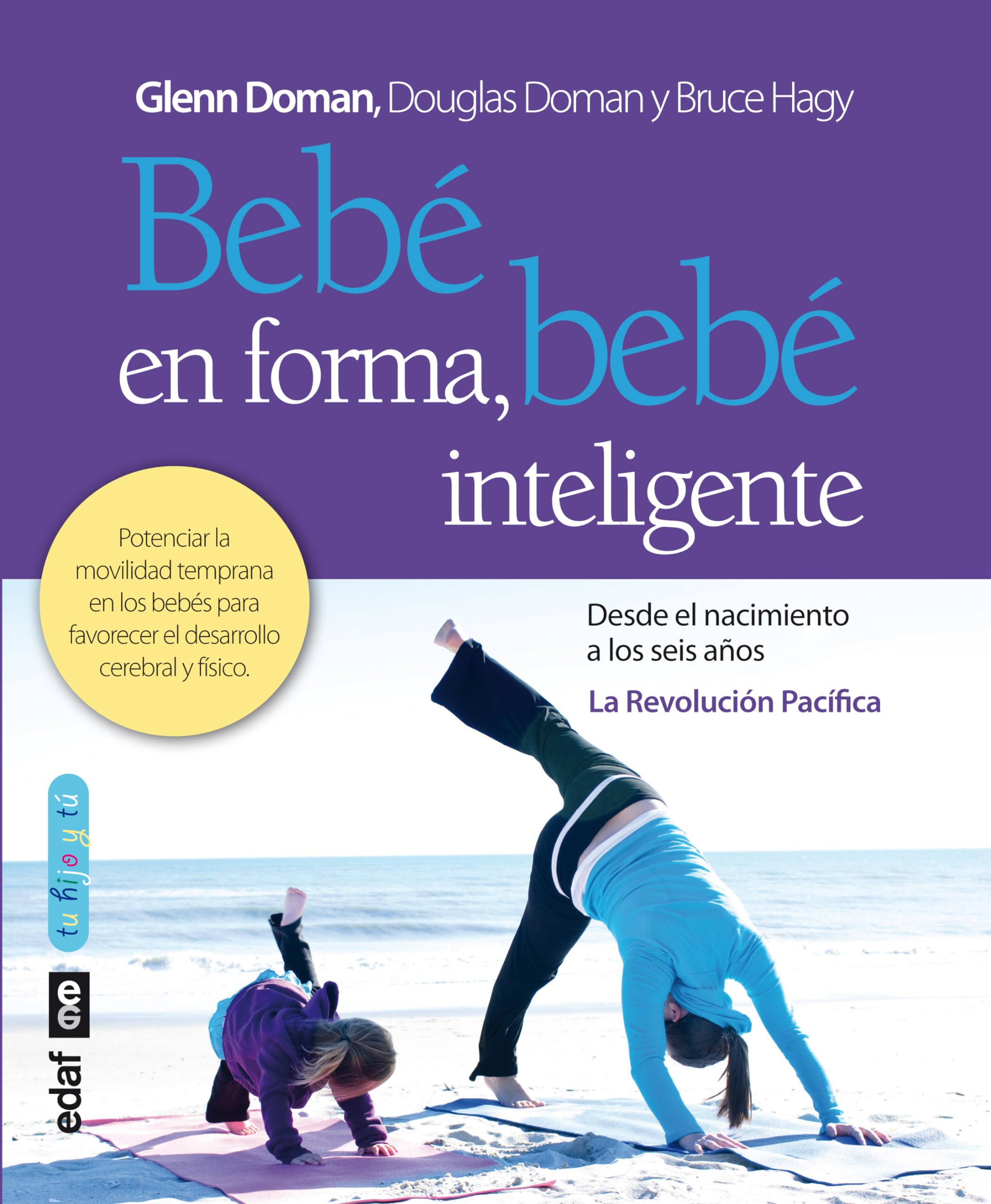 Bebe En Forma, Bebe Inteligente: Potenciar la movilidad temprana en los bebés para favorecer el desarrollo cerebral y físico (Tu hijo y tú)