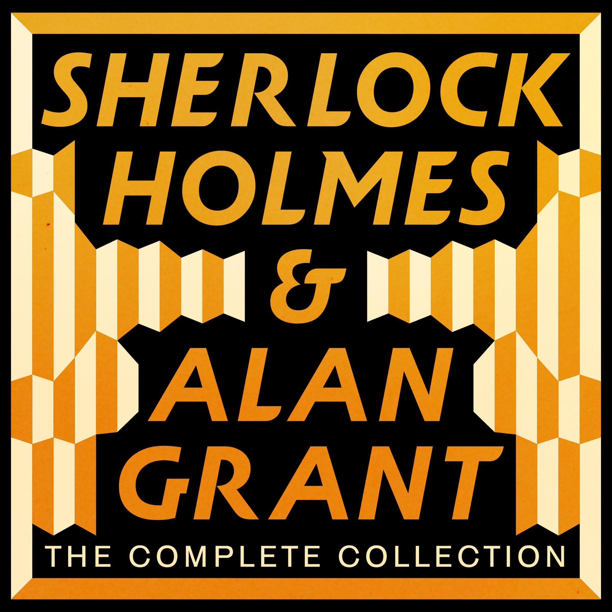 The Complete Sherlock Holmes and Alan Grant Collection