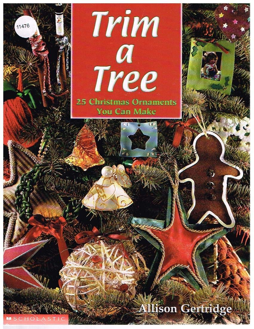Trim a Tree 25 Christmas Ornaments You Can Make Gertridge, Allison