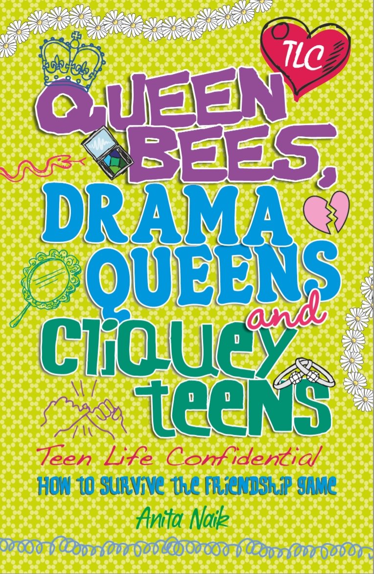 Queen Bees, Drama Queens & Cliquey Teens (Teen Life Confidential):  Amazon.co.uk: Naik, Anita: 9780750280327: Books