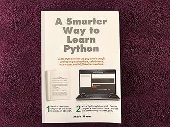 A Smarter Way to Learn Python: Learn it faster. Remember it longer ...