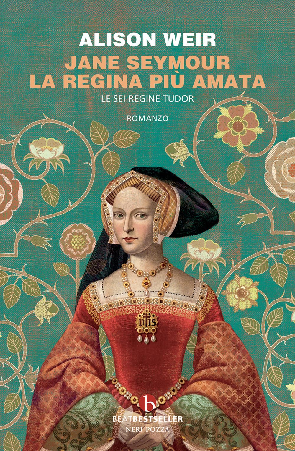 Jane Seymour. La regina più amata. Le sei regine Tudor (BEAT. Bestseller)