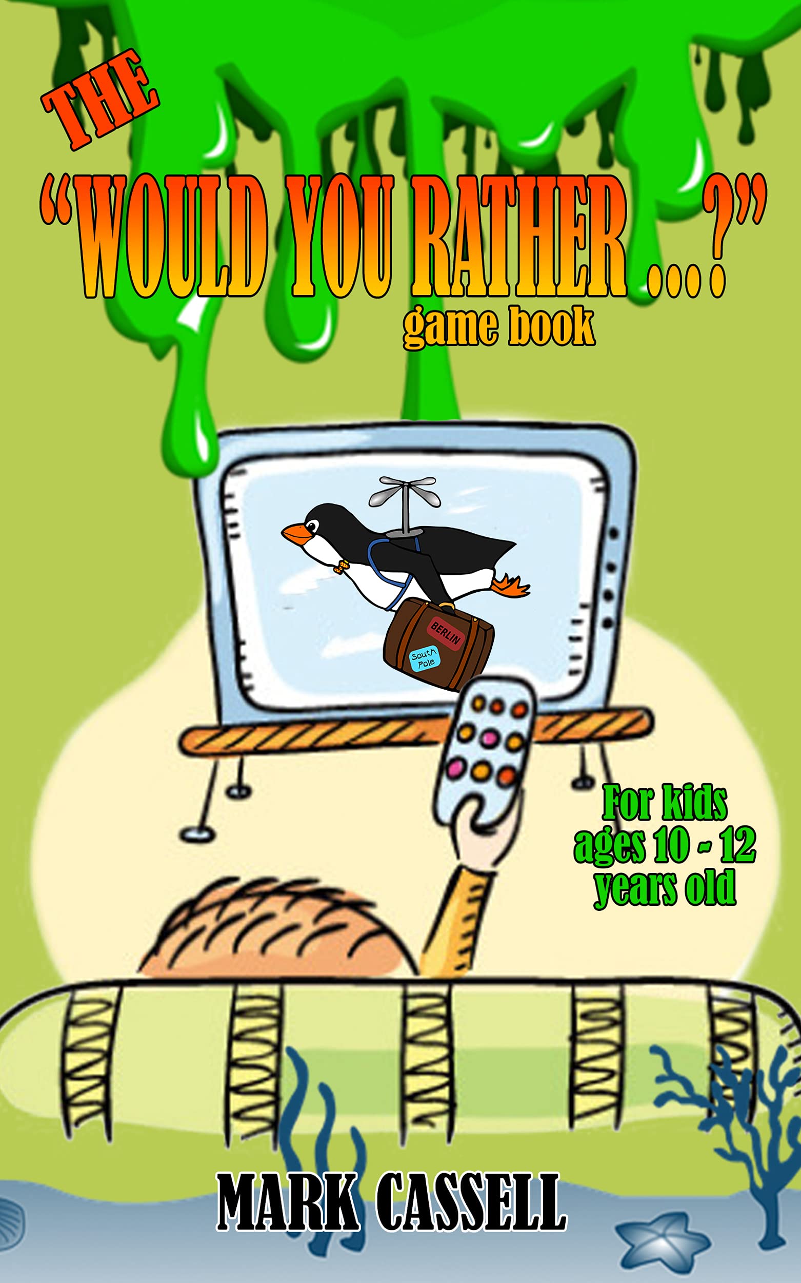 Buy The "Would You Rather...?" Game Book for Kids ages 1012 years old