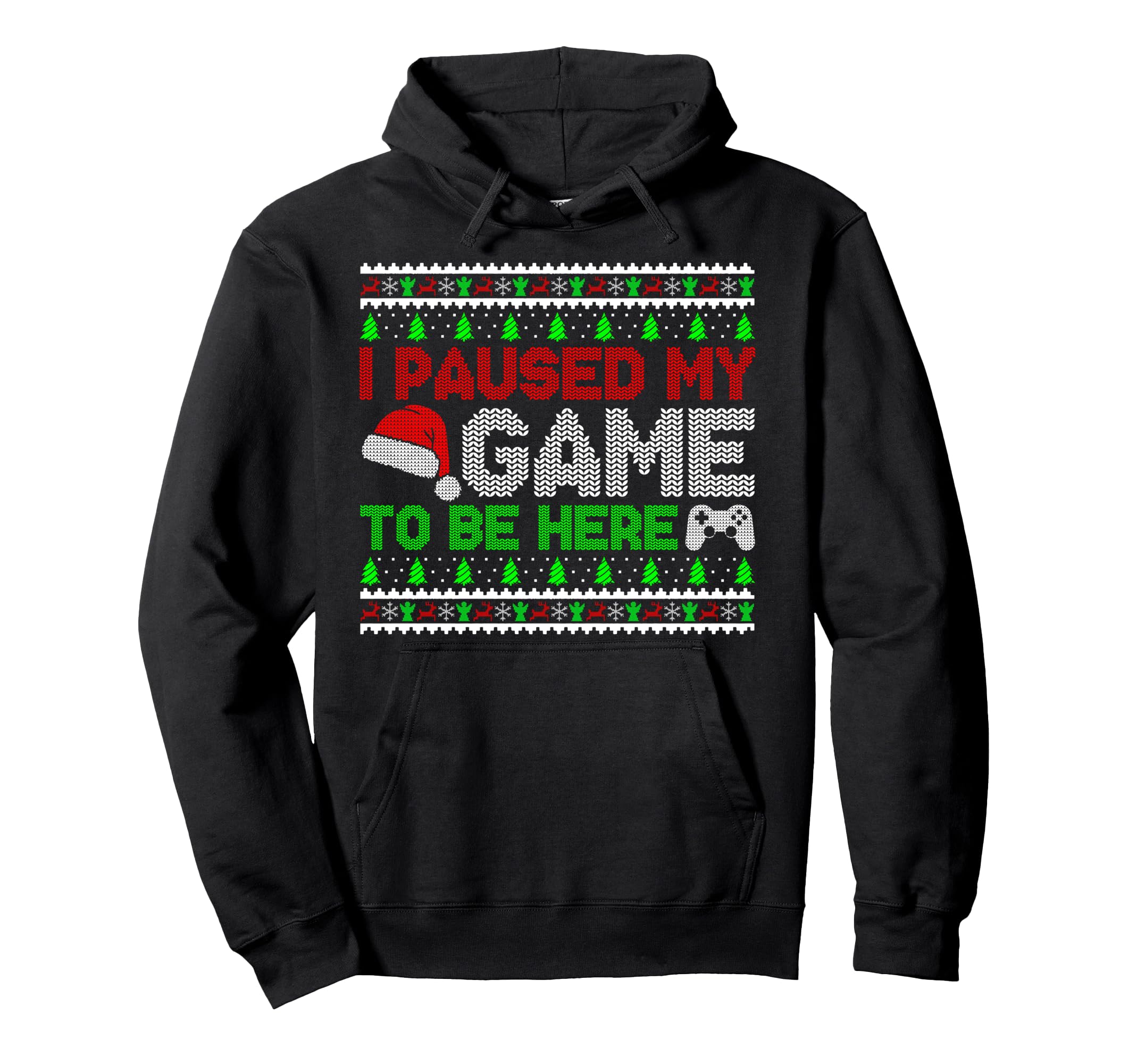 I Paused My Game to Be Here Christmas Gamer Ugly Sweater Pullover Hoodie