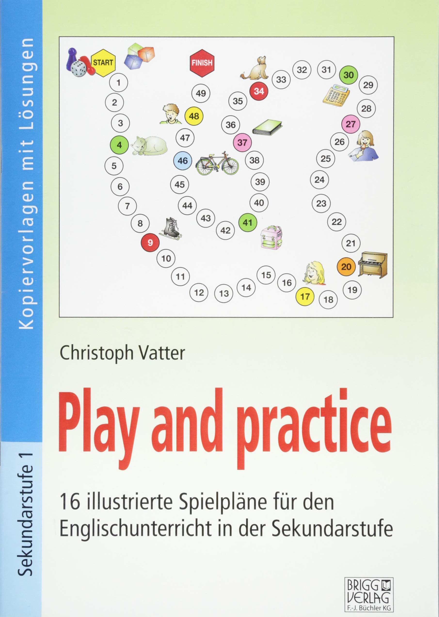 Play and practice - Sekundarstufe: 16 illustrierte Spielpläne für den Englischunterricht in der Sekundarstufe