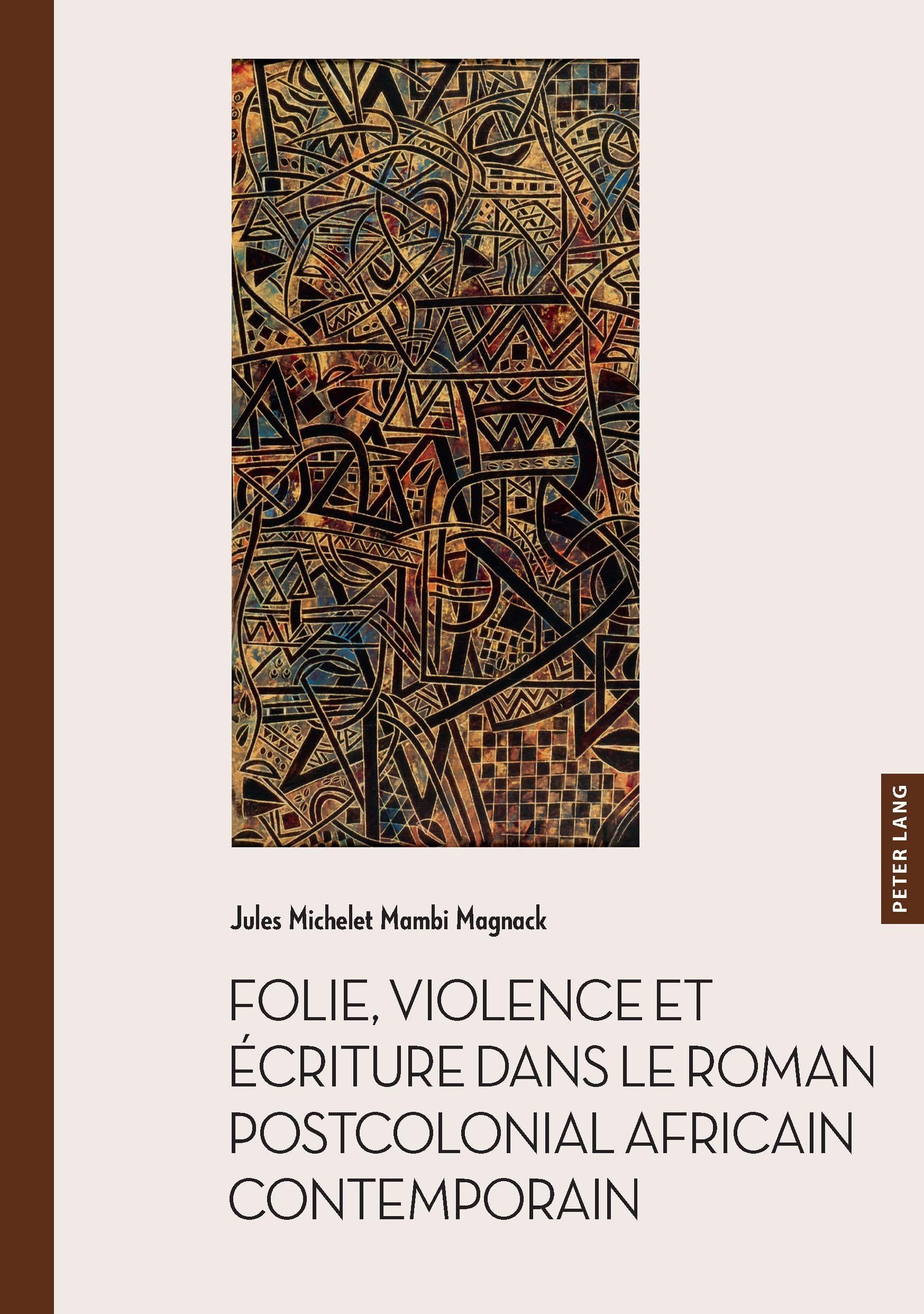 Folie, violence et écriture dans le roman postcolonial africain contemporain