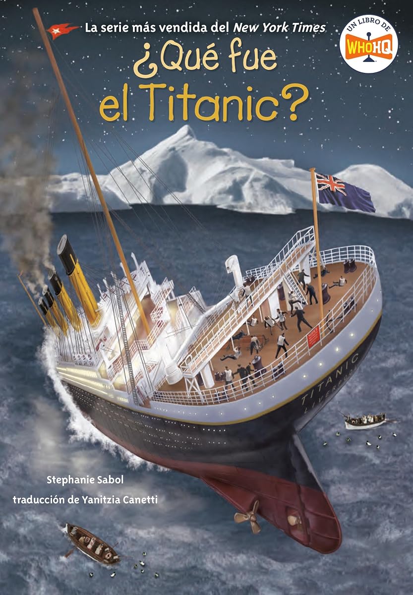 ¿Qué fue el Titanic? (What Was the Titanic? Spanish Edition)