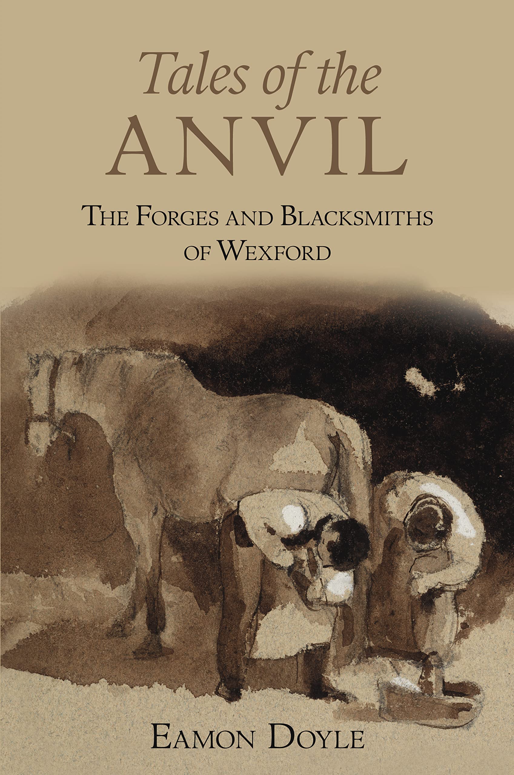 Tales of the Anvil: The Forges and Blacksmiths of Wexford