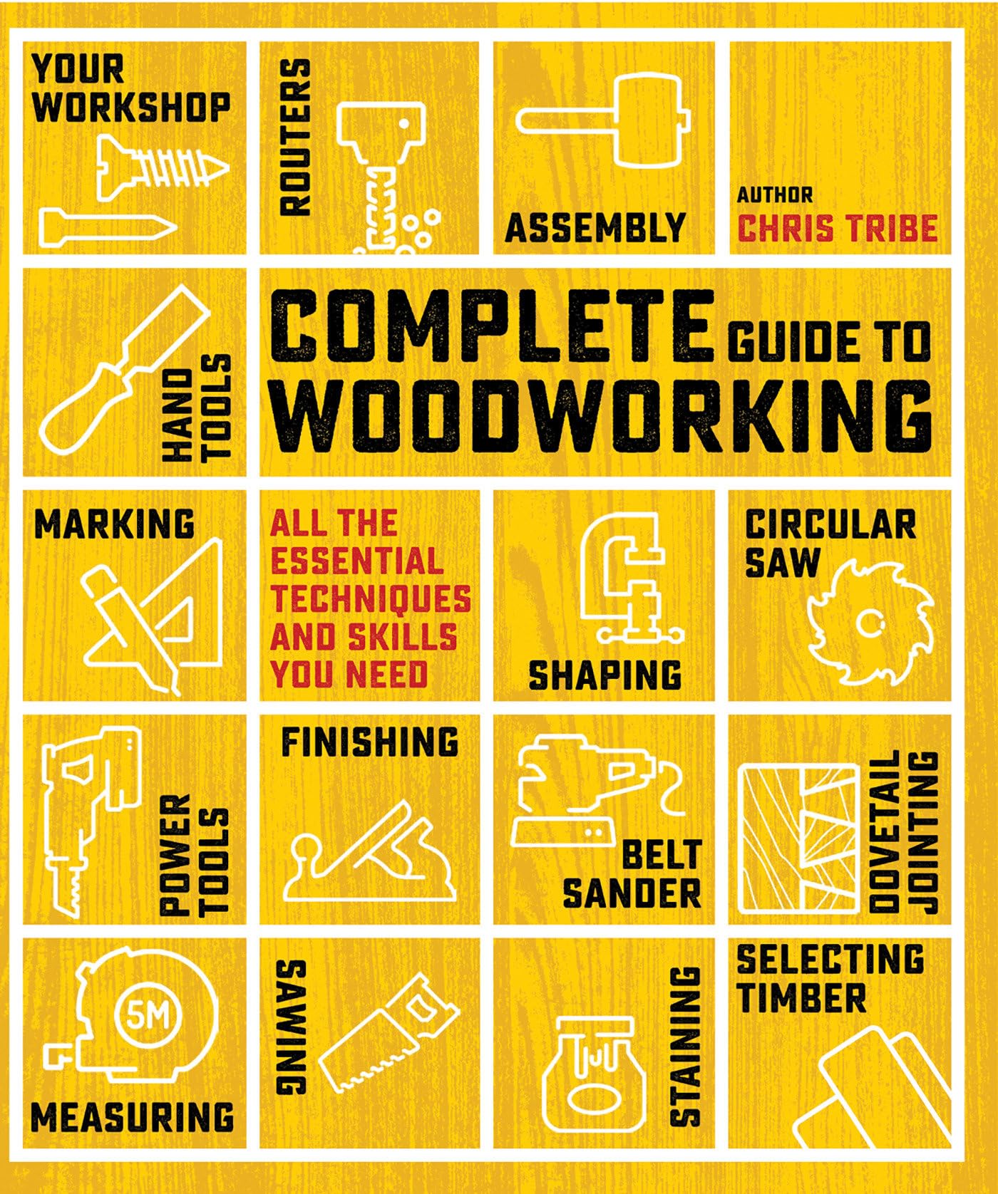 Complete Guide to Woodworking by Chris Tribe - 9781800923270