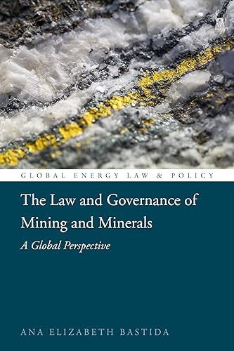 The Law and Governance of Mining and Minerals: A Global Perspective: Sustainable Development in Context
