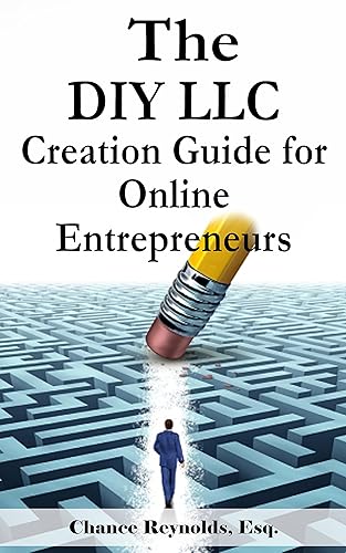 The DIY LLC Creation Guide for Online Entrepreneurs: A Step-By-Step Guide to Setting Up Your LLC!
