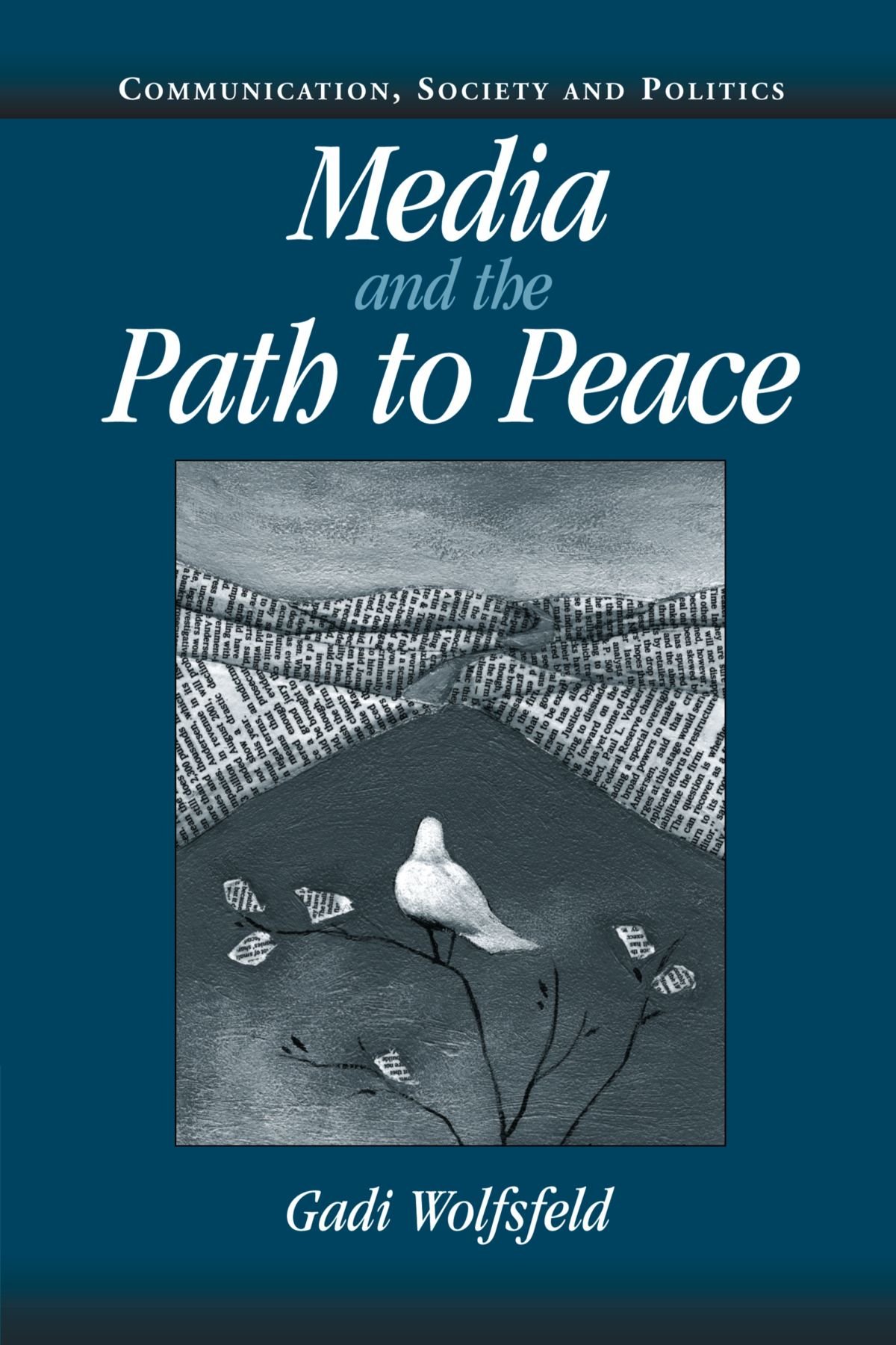 Media and the Path to Peace (Communication, Society and Politics)