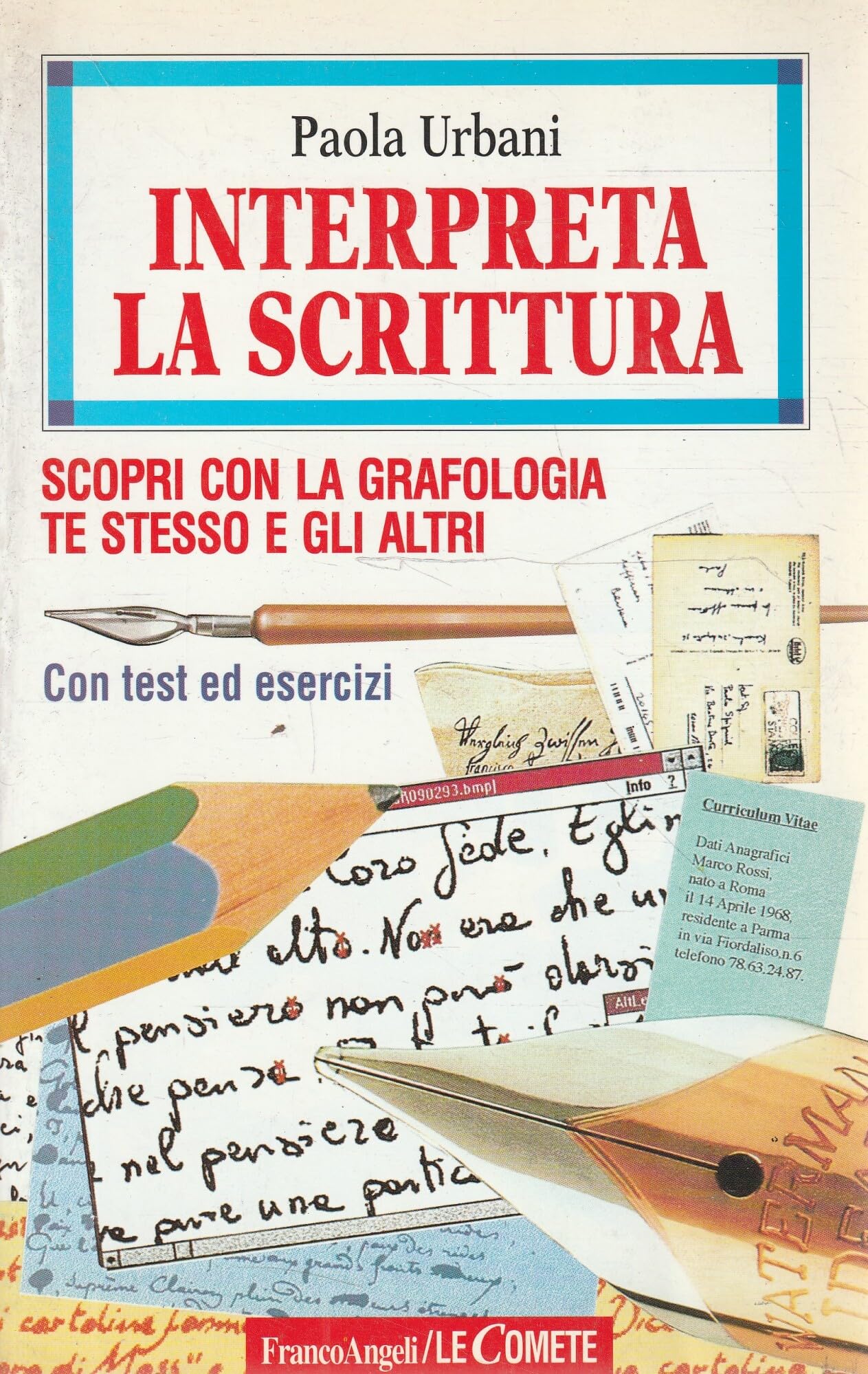 Interpreta la scrittura. Scopri con la grafologia te stesso e gli altri. Con test ed esercizi