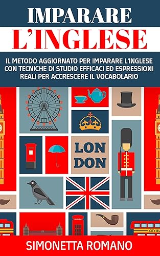 Imparare l'inglese: Il metodo aggiornato per imparare l'inglese con tecniche