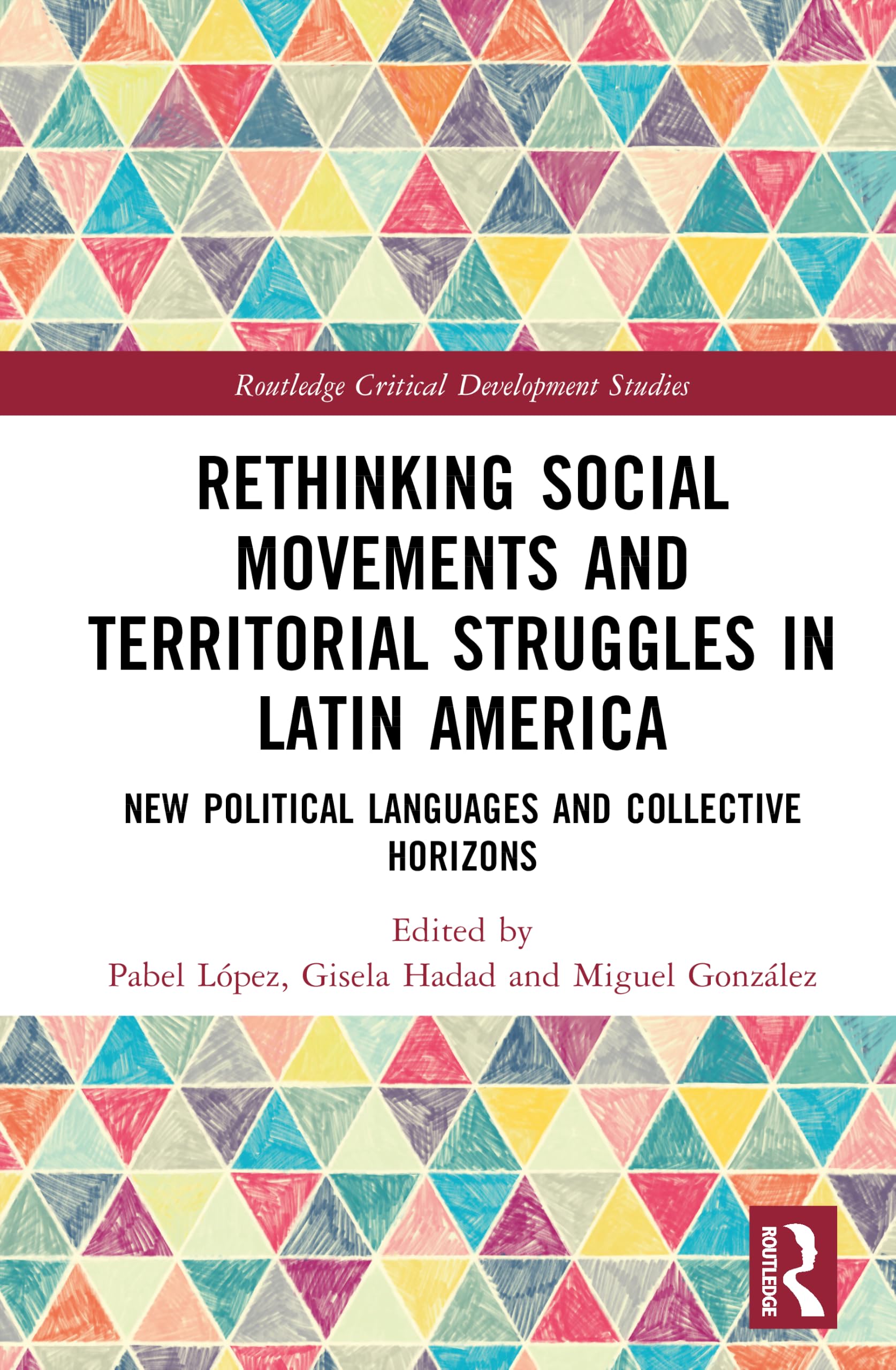 Rethinking Social Movements and Territorial Struggles in Latin America: New Political Languages and Collective Horizons (Routledge Critical Development Studies)