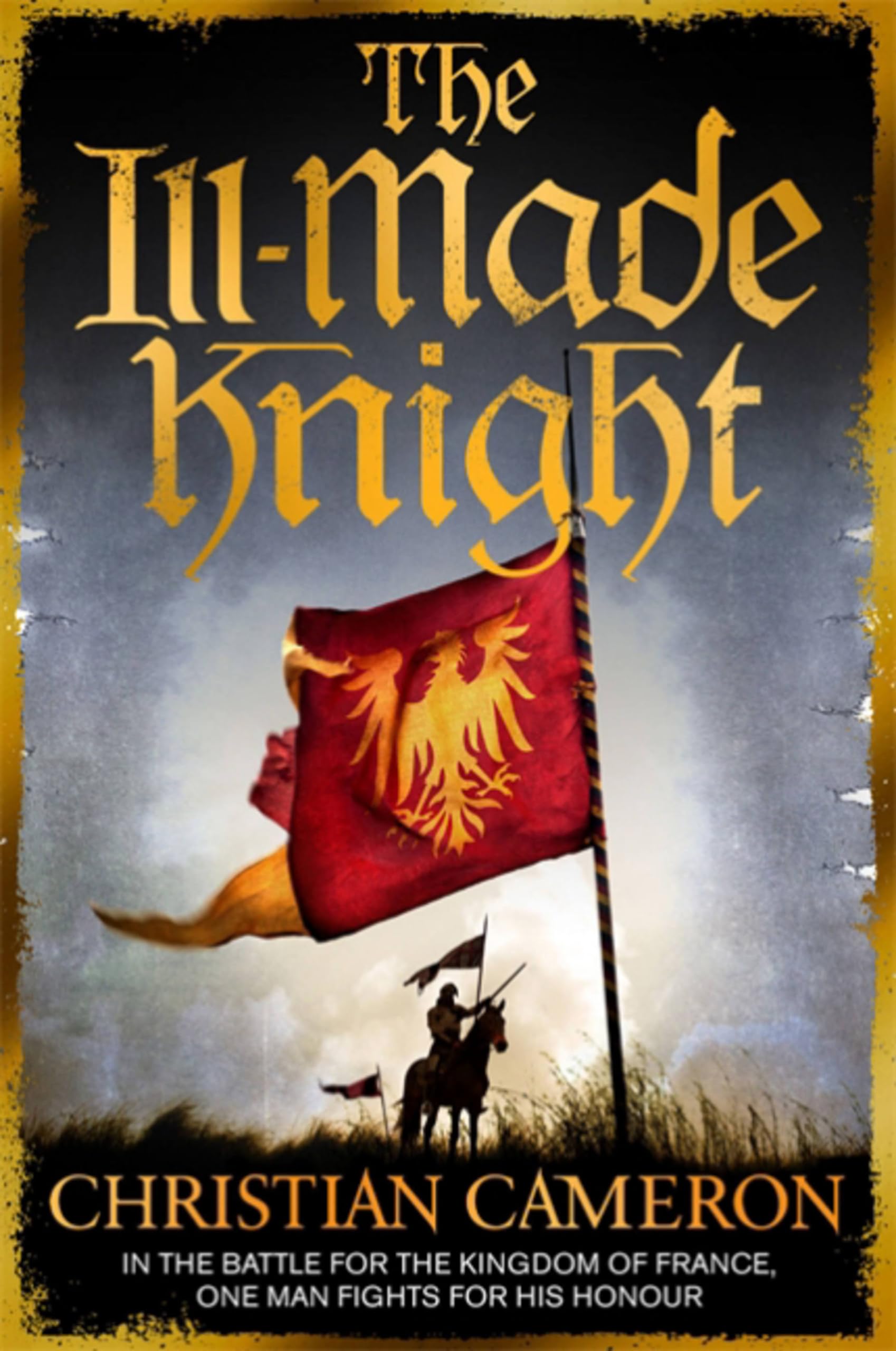 The Ill-Made Knight (Chivalry)-Christian Cameron, 9781409137504