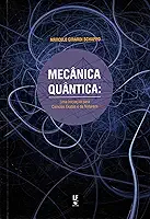 Mecânica Quântica: Uma Iniciação Para Ciências Exatas e da Natureza: uma Iniciação Para Ciências Exatas e da Natureza