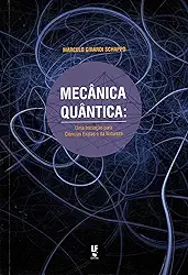 Mecânica Quântica: Uma Iniciação Para Ciências Exatas e da Natureza: uma Iniciação Para Ciências Exatas e da Natureza