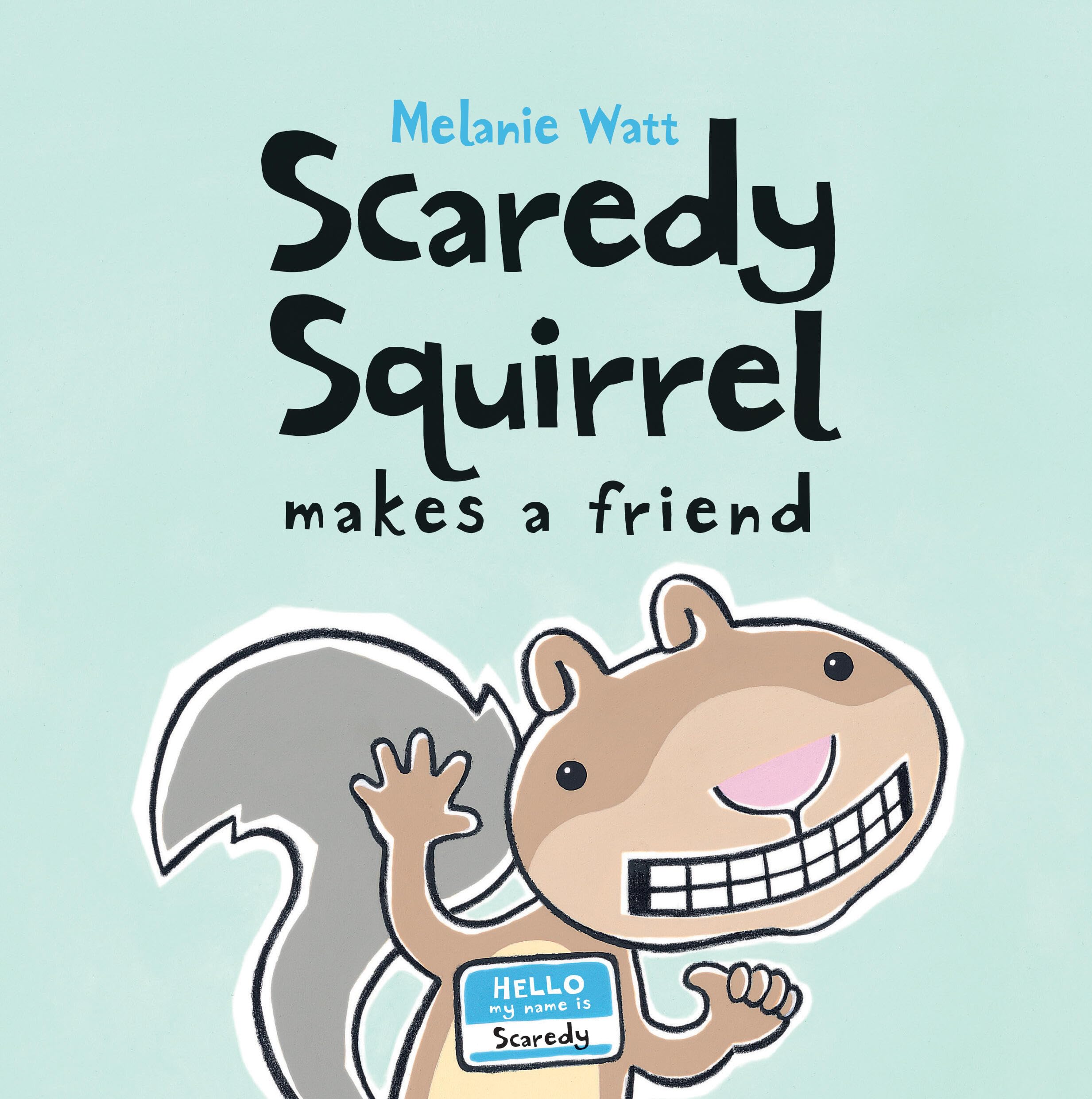 Scaredy Squirrel Makes a Friend [Hardcover] Watt, Melanie