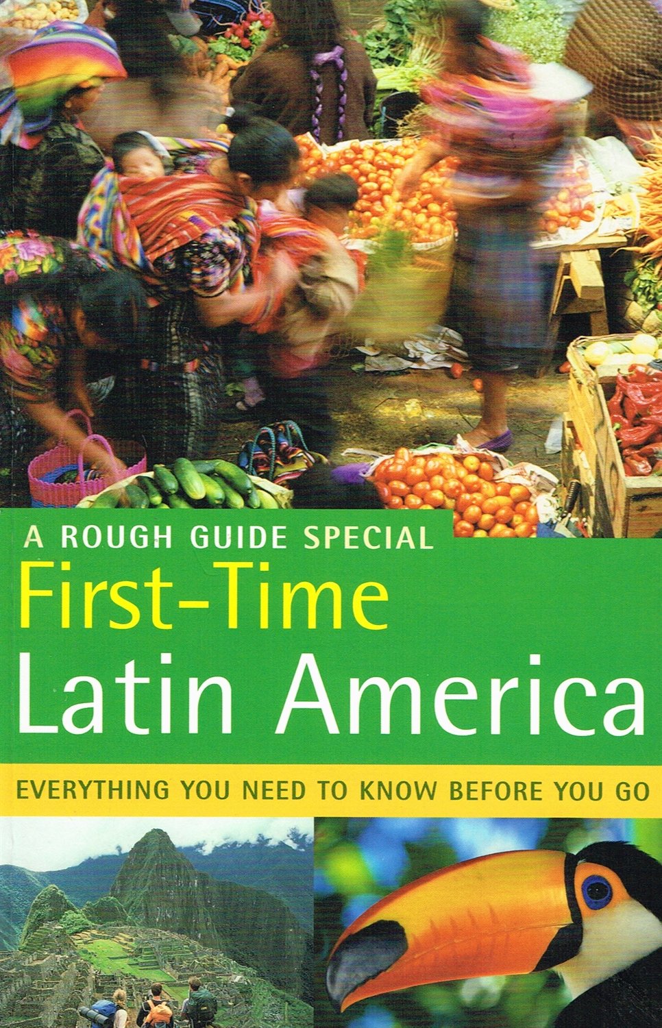 The Rough Guide First Time Latin America (1st Edition): A Rough Guide Special (Rough Guide Travel Guides)