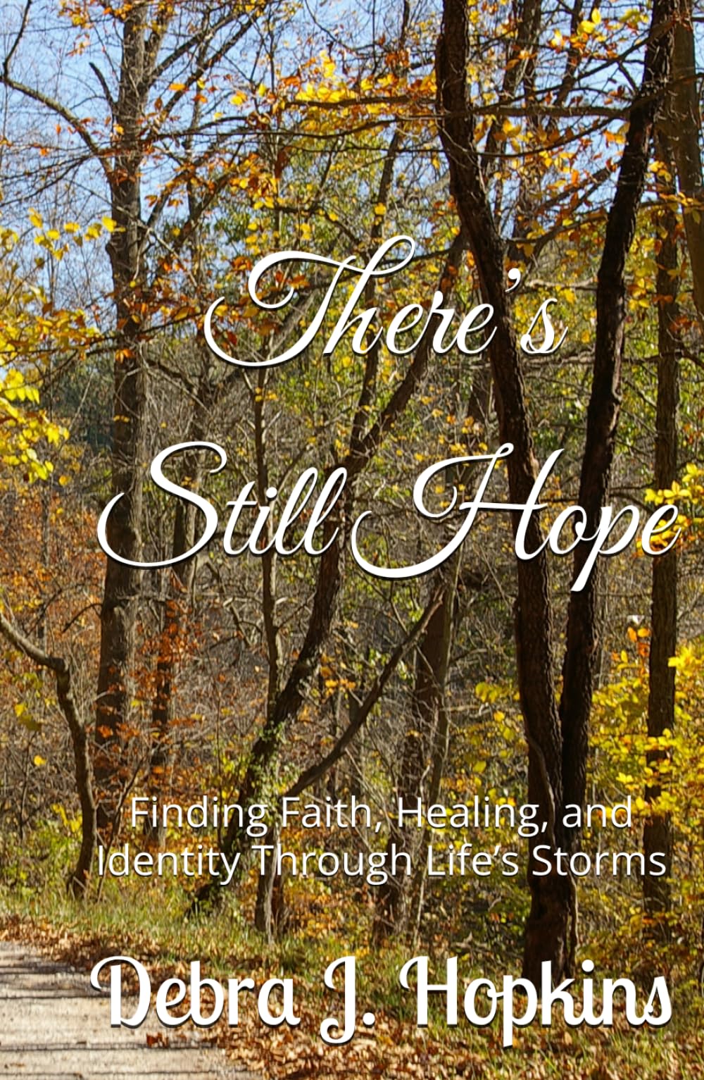 There’s Still Hope: Finding Faith, Healing, and Identity Through Life’s Storms