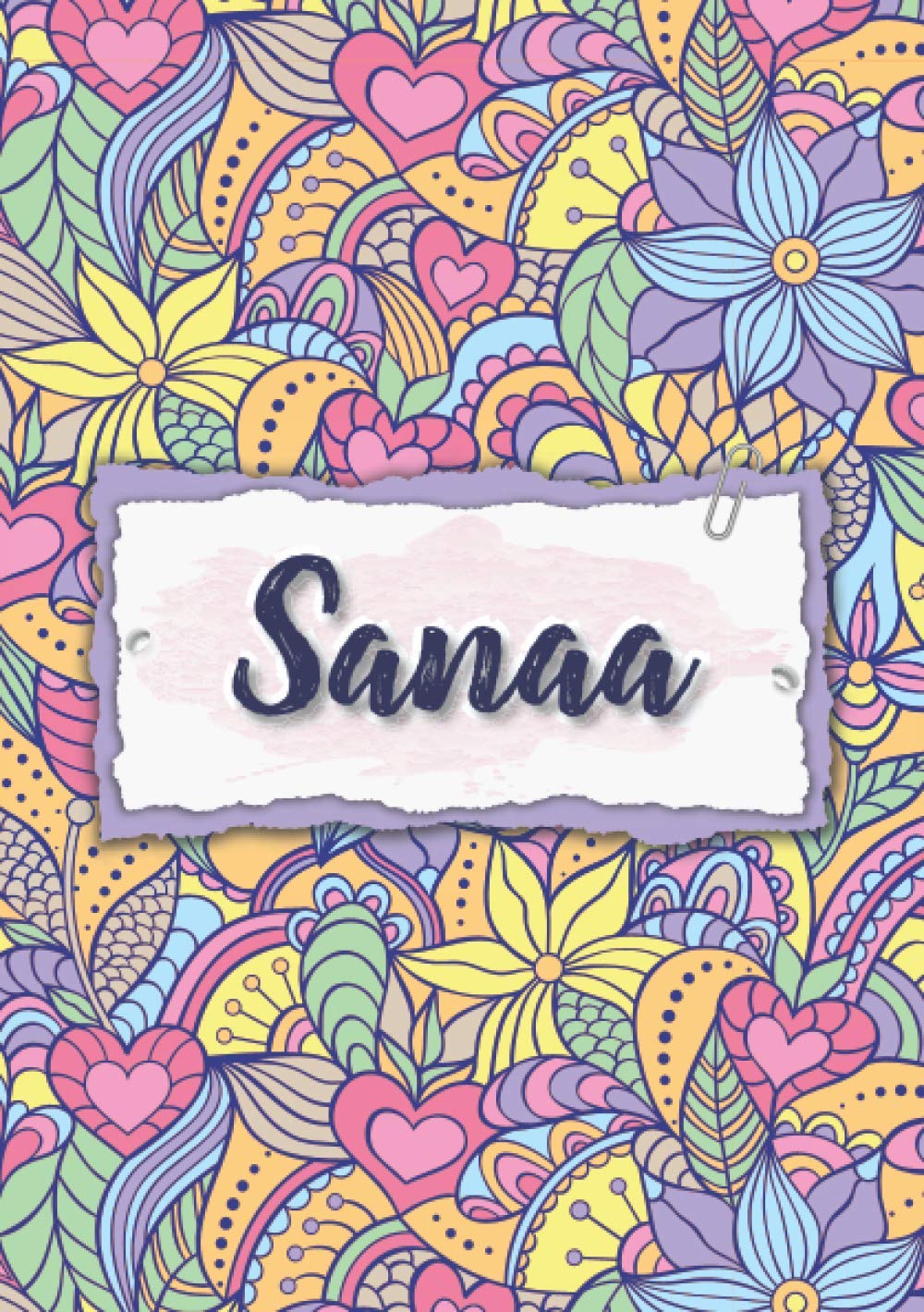 Sanaa: Notebook A5 | Personalized name Sanaa | Birthday gift for women, girl, mom, sister, daughter ... | Design : floral | 120 lined pages journal, small size A5 (5.83 x 8.27 inches)