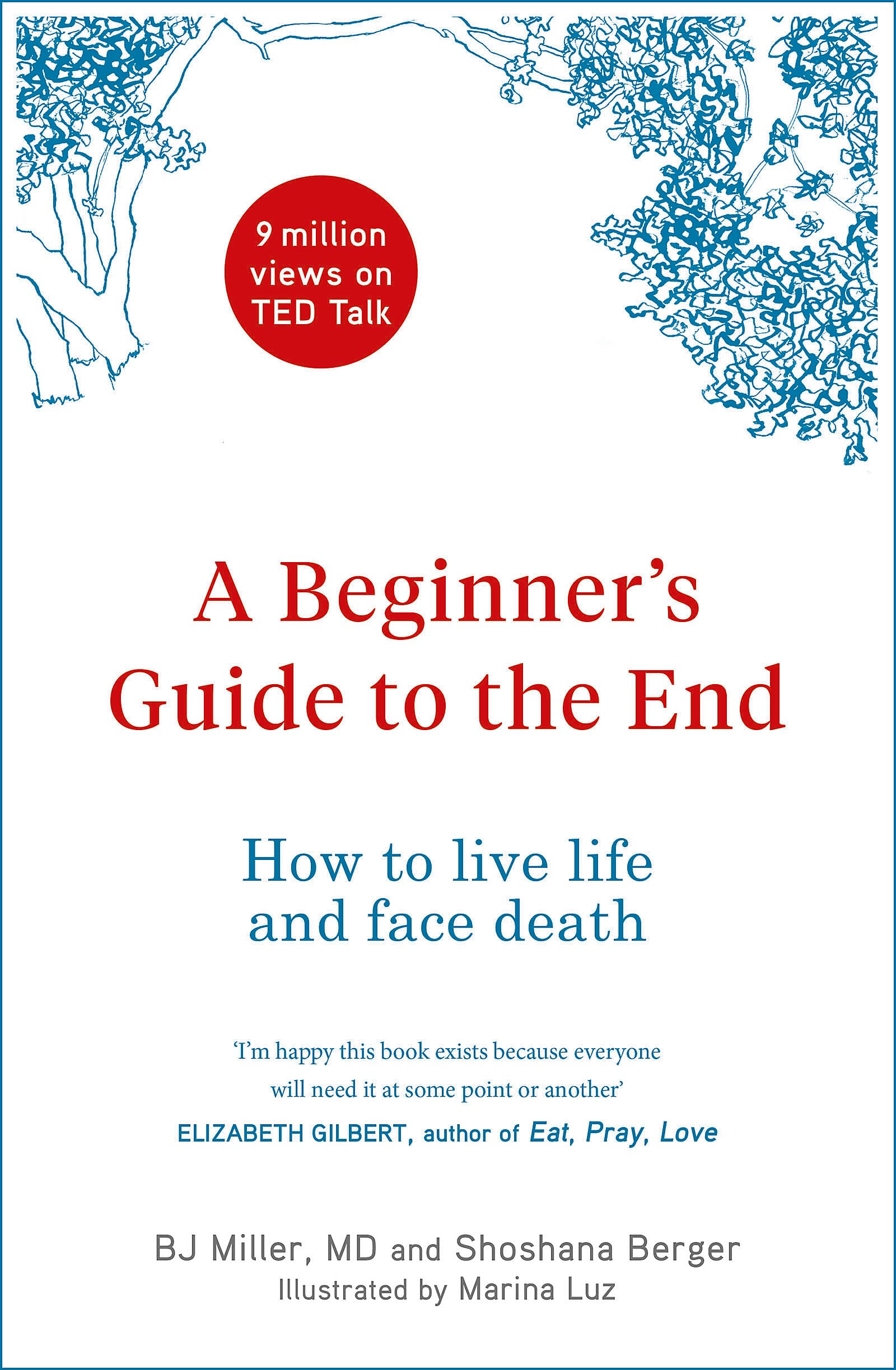A Beginner's Guide to the End: How to Live Life to the Full and Die a Good Death