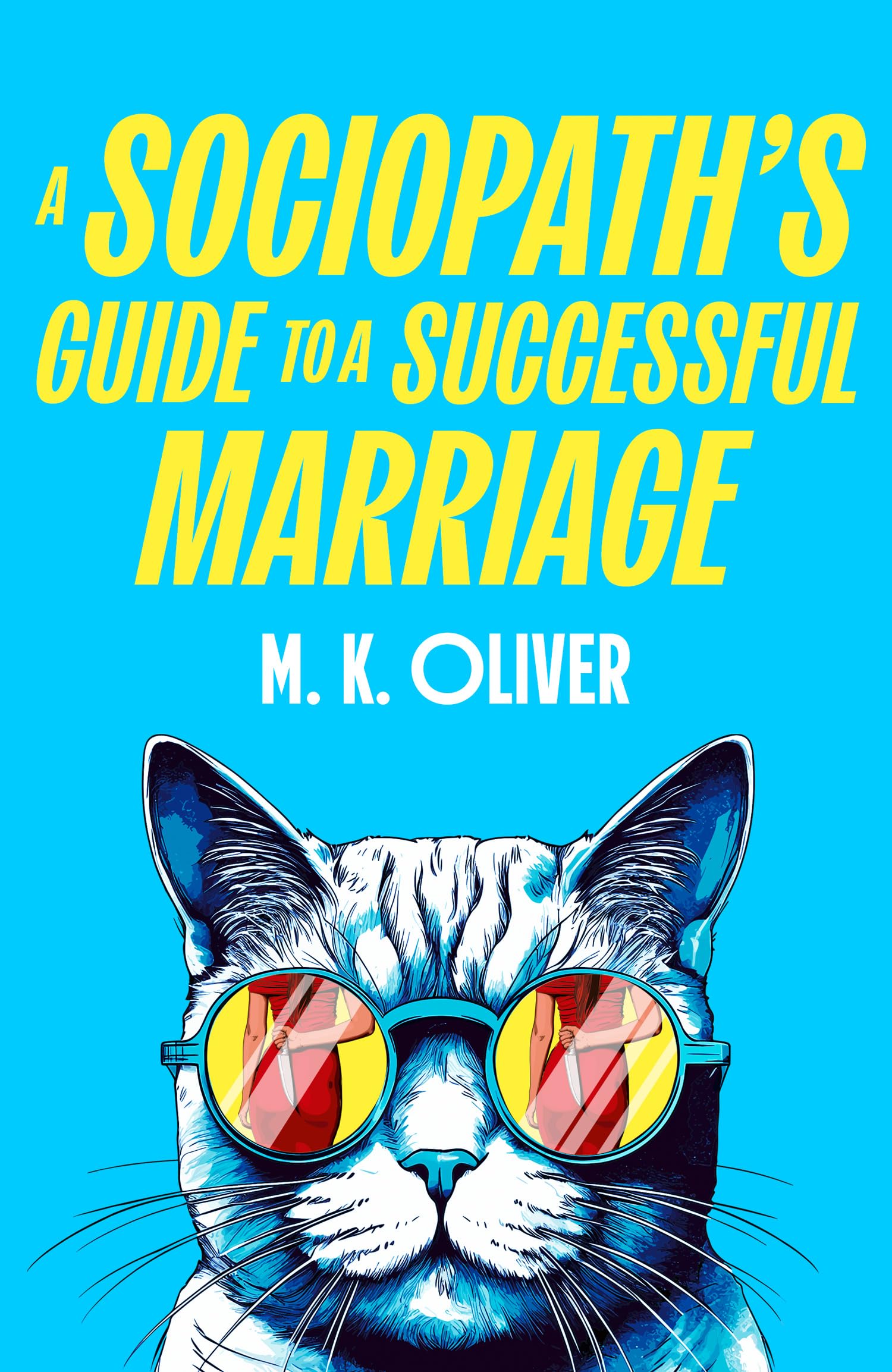 A Sociopath’s Guide to a Successful Marriage: Don’t miss this gripping new darkly funny crime thriller for fans of HOW TO KILL YOUR FAMILY new for 2026
