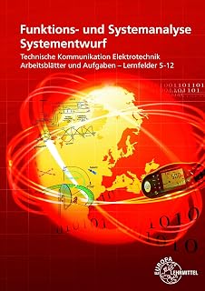 Funktions- und Systemanalyse Systementwurf Arbeitsblätter LF 5-12: Technische Kommunikation Elektrotechnik