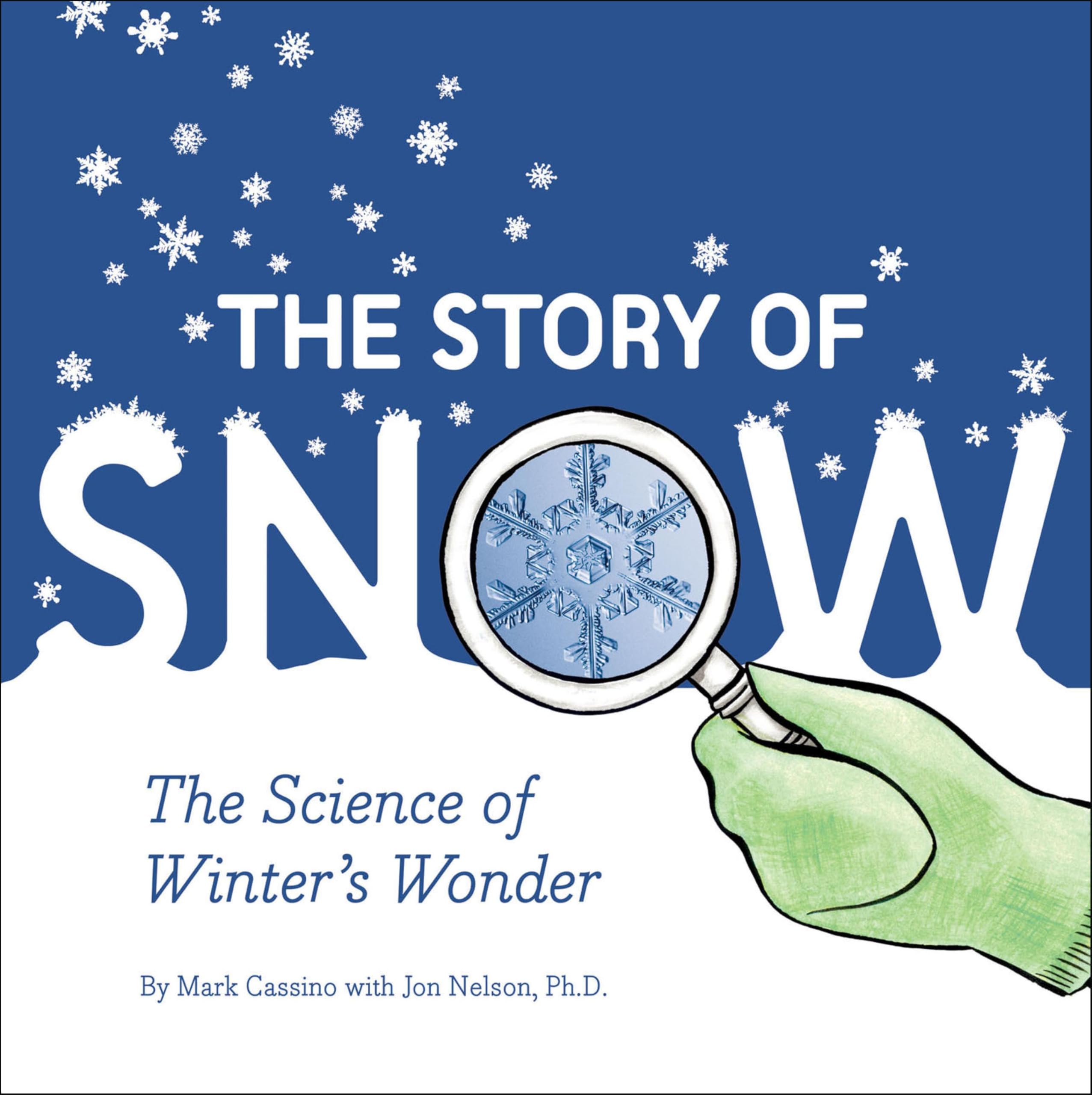 The Story of Snow: The Science of Winter's Wonder