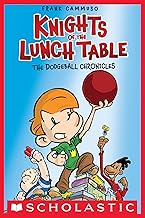 The Dodgeball Chronicles: A Graphic Novel (Knights of the Lunch Table #1)