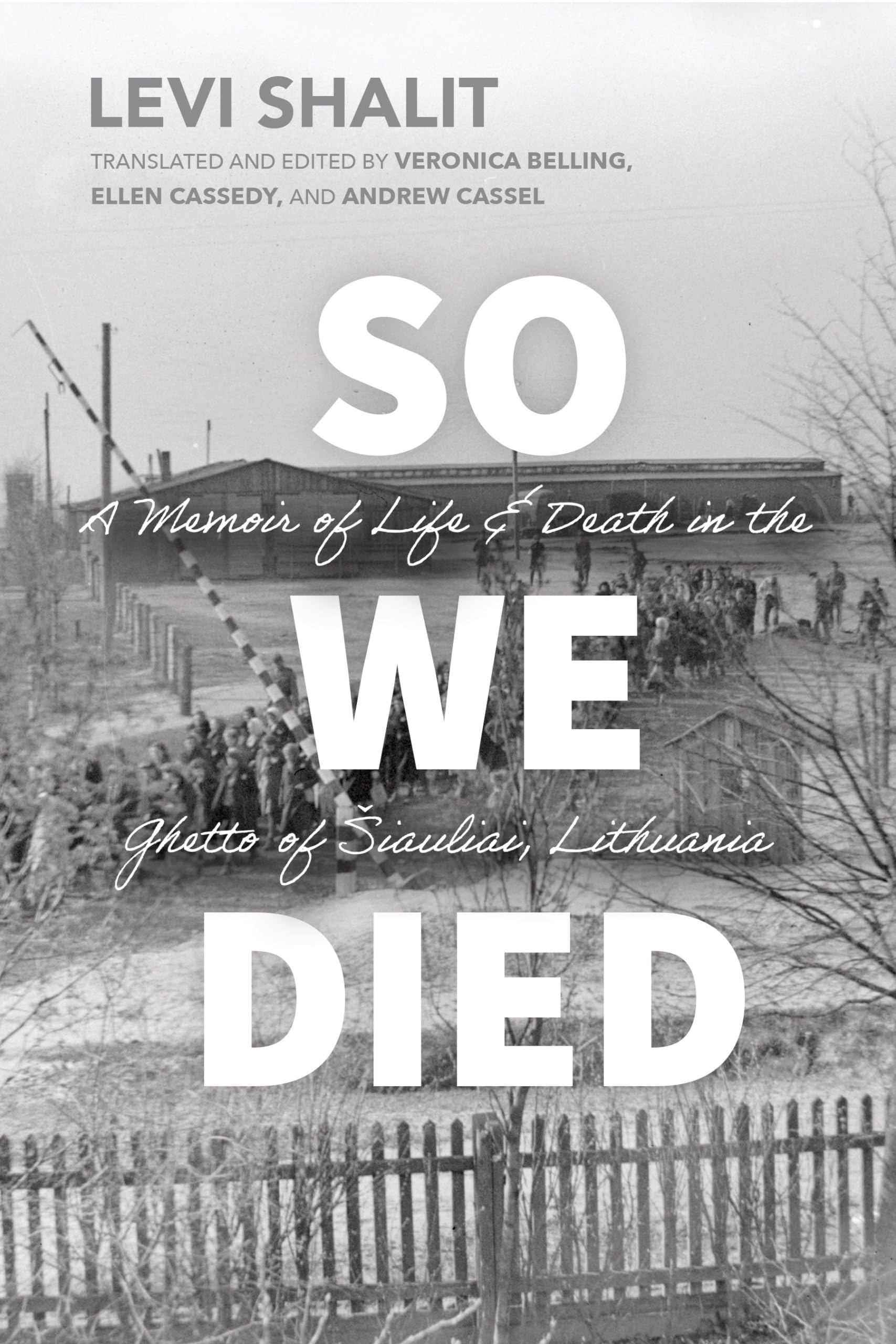 So We Died: A Memoir of Life and Death in the Ghetto of Šiauliai, Lithuania (Jews and Judaism: History and Culture)