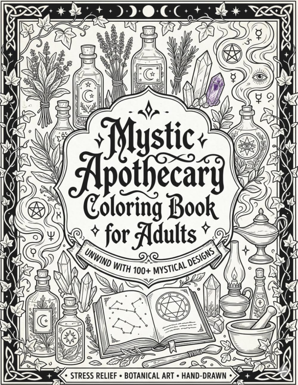 Mystic Apothecary Coloring Book for Adults: 100+ Herbal Witchcraft Tools, Ancient Potion Bottles, Magical Ingredients, Crystal Alchemy & Occult Ritual ... (8.5x11) (The Celestial Worlds Collection)