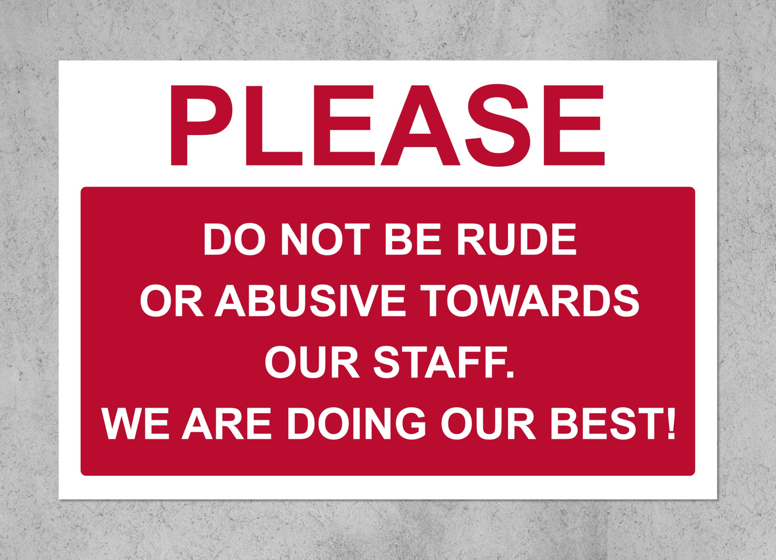 Do not be rude or abusive towards our staff we are doing our best sign - 1mm Plastic sign (400mm x 300mm)