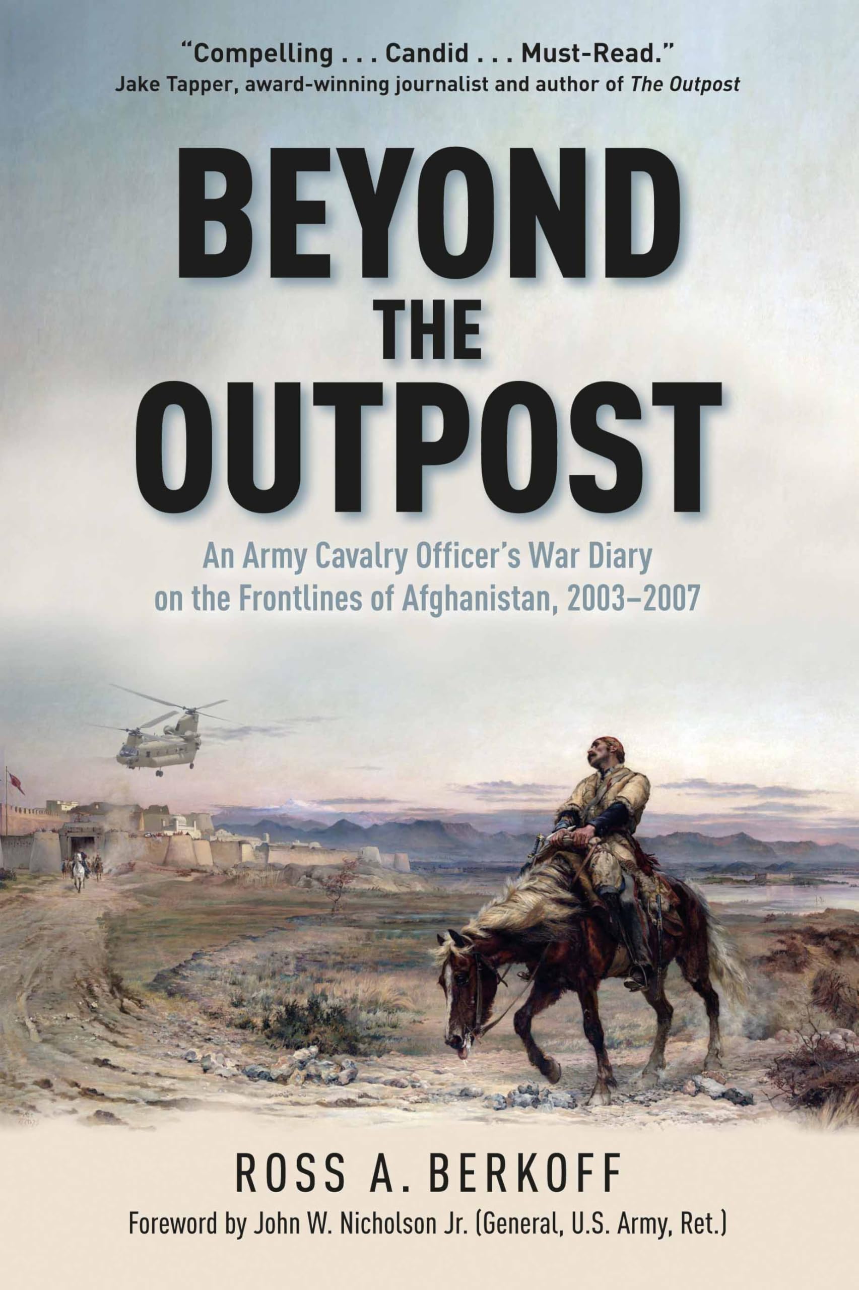 Beyond the Outpost: An Army Cavalry Officer’s War Diary on the Frontlines of Afghanistan, 2003 – 2007